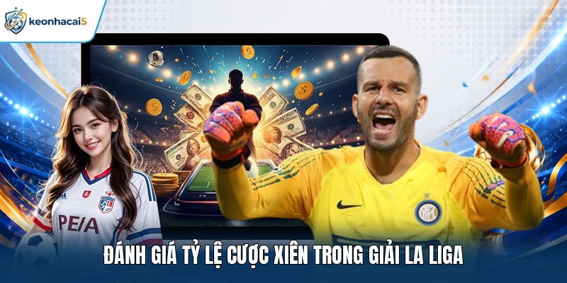 Đánh giá tỷ lệ cược xiên trong giải La Liga