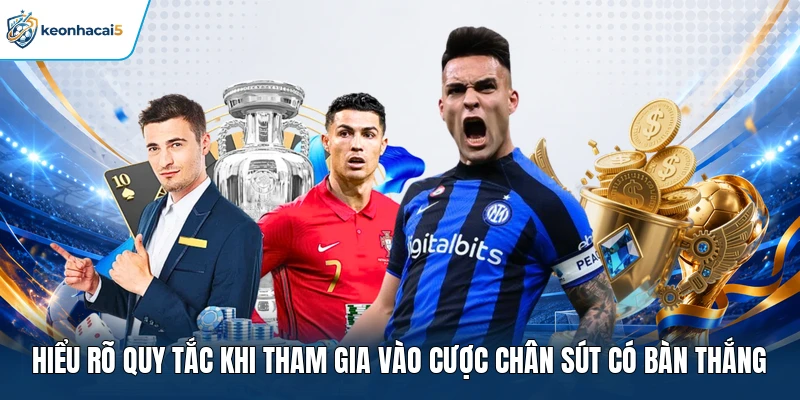Kèo Cầu Thủ Ghi Bàn - Hướng Dẫn Phân Tích, Nhận Định Chuẩn 3 Hiểu rõ quy tắc khi tham gia vào cược chân sút có bàn thắng