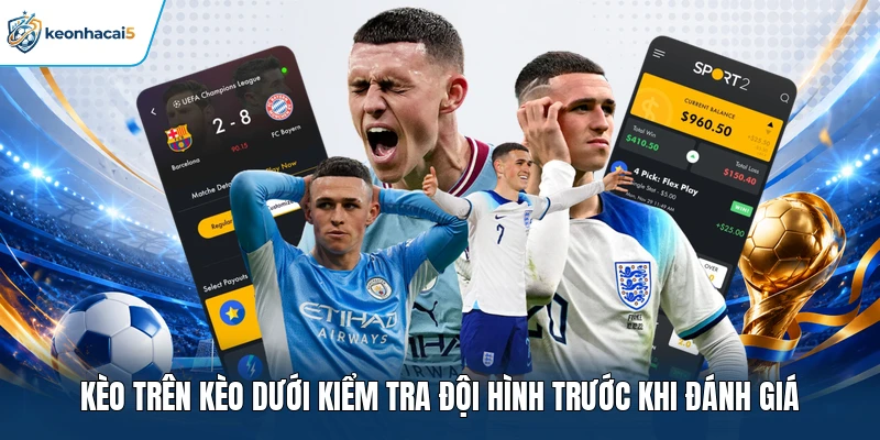 Kèo Trên Kèo Dưới Là Gì? Cách Đọc Và Soi Kèo Chính Xác 3 Kèo trên kèo dưới kiểm tra đội hình trước khi đánh giá