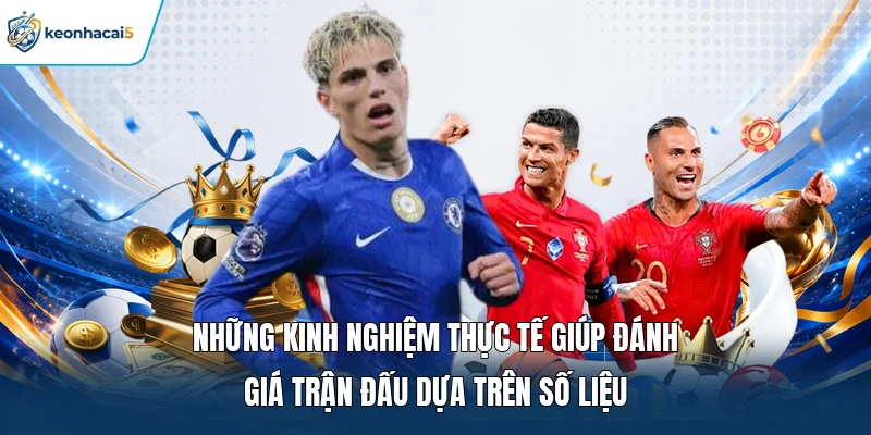 Những kinh nghiệm thực tế giúp đánh giá trận đấu dựa trên số liệu 