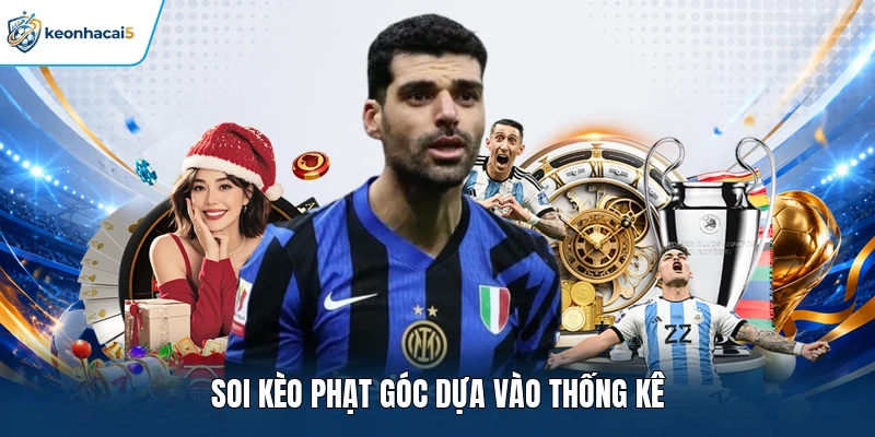 Soi Kèo Phạt Góc Là Gì Và Những Điều Hội Viên Cần Chú Ý 3 Soi kèo phạt góc dựa vào thống kê