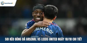 Soi kèo bóng đá Arsenal vs Leeds United ngày 10/10