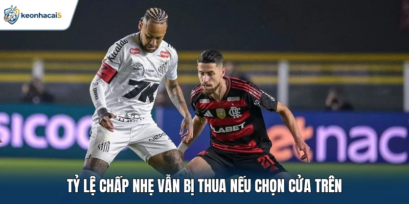 Tỷ lệ chấp nhẹ vẫn bị thua nếu chọn cửa trên 